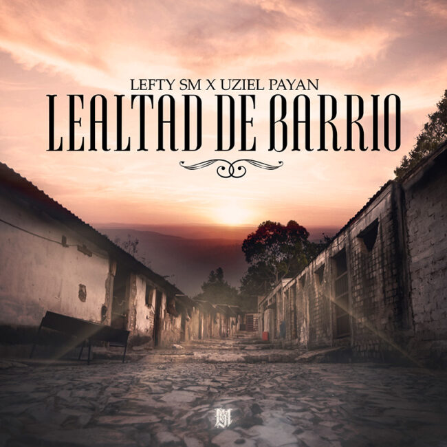 Lealtad de Barrio - Lefty SM x Uziel Payan (portada_web)